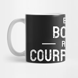 Be Bold & Courageous Mug